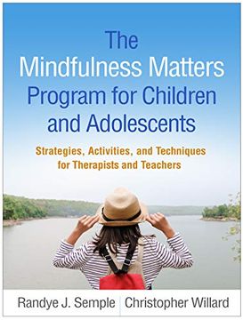 portada The Mindfulness Matters Program for Children and Adolescents: Strategies, Activities, and Techniques for Therapists and Teachers (in English)