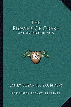 portada the flower of grass: a story for children (en Inglés)