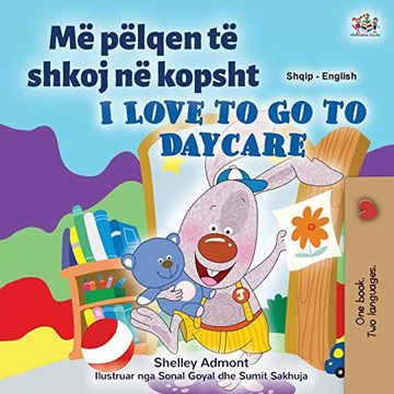 portada I Love to go to Daycare (Albanian English Bilingual Book for Kids) (Albanian English Bilingual Collection) 