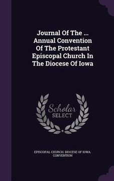 portada Journal Of The ... Annual Convention Of The Protestant Episcopal Church In The Diocese Of Iowa (en Inglés)