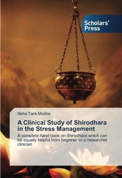 portada A Clinical Study of Shirodhara in the Stress Management: A complete hand book on Shirodhara which can be equally helpful from beginner to a researcher clinician
