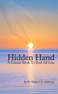portada Hidden Hand: A Cancer Book to End All Lies (en Inglés)