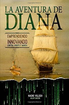 portada La Aventura De Diana / The Adventure Of Diana: Emprendiendo E Innovando Contra Viento Y Marea / Undertaking And Innovate Against Odds