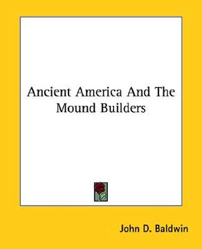 portada ancient america and the mound builders (in English)
