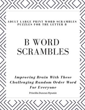 portada B Word Scrambles - Adult Large Print Word Scrambles Puzzles for the Letter B: Improving Brain With These Challenging Random Order Word For Everyone (en Inglés)
