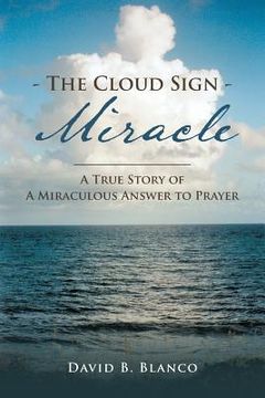 portada The Cloud Sign Miracle: A True Story of A Miraculous Answer to Prayer (in English)
