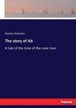 portada The story of Ab: A tale of the time of the cave man