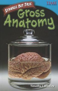 portada strange but true: gross anatomy (en Inglés)