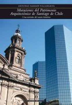 portada Mutaciones del Patrimonio Arquitectonico de Santiago de Chile (in Spanish)