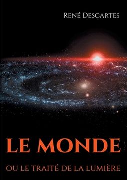 portada Le Monde ou le traité de la lumière: le premier ouvrage philosophique de Descartes (in French)