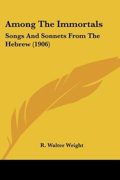 portada among the immortals: songs and sonnets from the hebrew (1906) (in English)