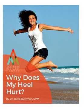 portada Heel Pain: Why Does My Heel Hurt?: An Anderson Podiatry Center Book (en Inglés)