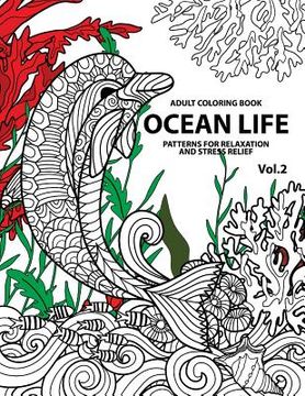 portada Ocean Life: Ocean Coloring Books for Adults A Blue Dream Adult Coloring Book Designs (Sharks, Penguins, Crabs, Whales, Dolphins an