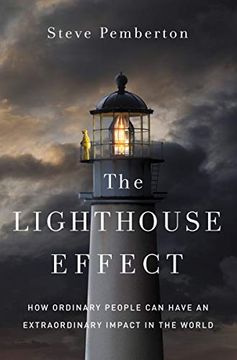 portada The Lighthouse Effect: How Ordinary People can Have an Extraordinary Impact in the World 