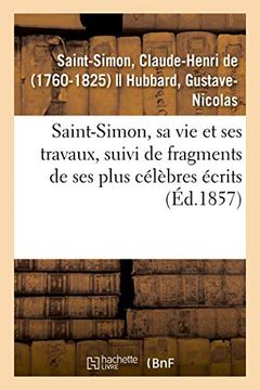 portada Saint-Simon, sa vie et ses Travaux, Suivi de Fragments de ses Plus Célèbres Écrits (in French)