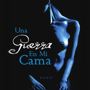 portada Una Guerra en mi Cama (in Spanish)