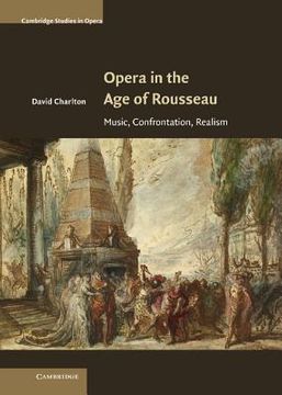 portada Opera in the age of Rousseau Hardback (Cambridge Studies in Opera) (en Inglés)