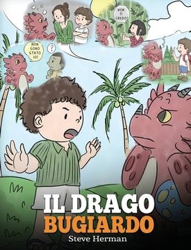 portada Il drago bugiardo: (Teach Your Dragon To Stop Lying) Un libro sui draghi per insegnare ai bambini a NON mentire. Una simpatica storia per (en Italiano)