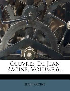 portada Oeuvres De Jean Racine, Volume 6... (en Francés)