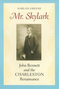 portada mr. skylark: john bennett and the charleston renaissance (in English)