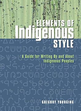 portada Elements of Indigenous Style: A Guide for Writing by and About Indigenous Peoples (en Inglés)