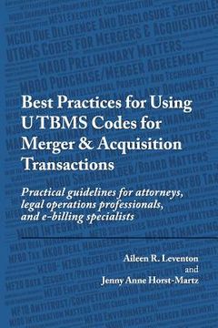 portada Best Practices for Using UTBMS Codes for Merger & Acquisition Transactions: Practical guidelines for attorneys, legal operations professionals, and e- (en Inglés)
