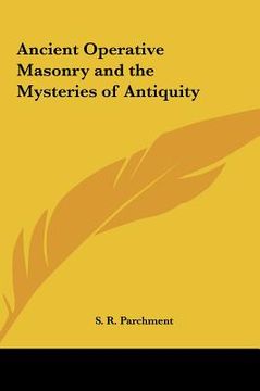 portada ancient operative masonry and the mysteries of antiquity (en Inglés)