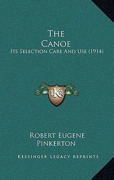 portada the canoe: its selection care and use (1914) (in English)