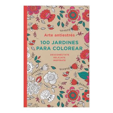 Arte Antiestrés: 100 Láminas Para Colorear (Libro De Colorear Para