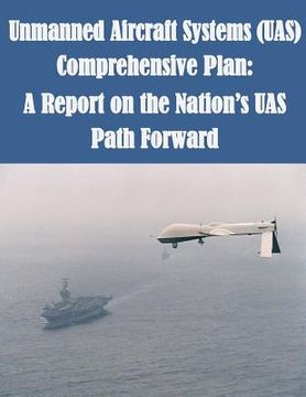 portada Unmanned Aircraft Systems (UAS) Comprehensive Plan: A Report on the Nation's UAS