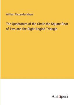 portada The Quadrature of the Circle the Square Root of Two and the Right-Angled Triangle (en Inglés)