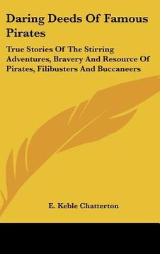 portada daring deeds of famous pirates: true stories of the stirring adventures, bravery and resource of pirates, filibusters and buccaneers (en Inglés)