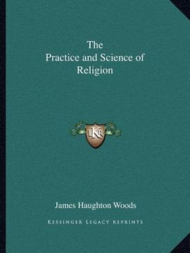 portada the practice and science of religion (en Inglés)