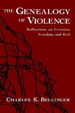 portada the genealogy of violence: reflections on creation, freedom, and evil (en Inglés)