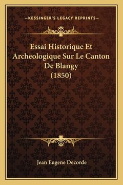 portada Essai Historique Et Archeologique Sur Le Canton De Blangy (1850) (in French)