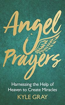 portada Angel Prayers: Harnessing the Help of Heaven to Create Miracles (en Inglés)
