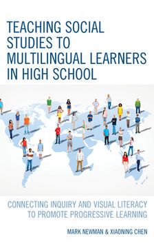 portada Teaching Social Studies to Multilingual Learners in High School: Connecting Inquiry and Visual Literacy to Promote Progressive Learning