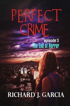portada Perfect Crime Episode 3: The End of Horror 3 (Thriller Suspense Crime Murder psychology Fiction) Series: Lesbian Studies Short story (in English)