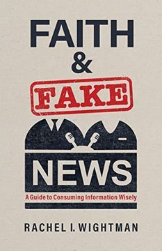 portada Faith and Fake News: A Guide to Consuming Information Wisely (in English)