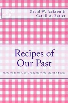 portada Recipes of Our Past: Morsels from Our Grandmothers' Recipe Boxes (en Inglés)