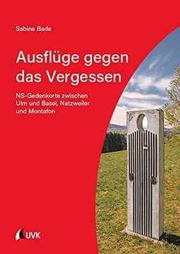 portada Ausflüge Gegen das Vergessen: Ns-Gedenkorte Zwischen ulm und Basel, Natzweiler und Montafon (en Alemán)