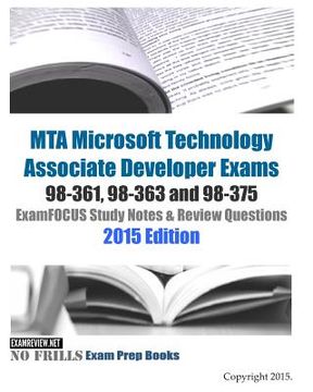 portada MTA Microsoft Technology Associate Developer Exams 98-361, 98-363 and 98-375 ExamFOCUS Study Notes & Review Questions 2015 Edition (en Inglés)