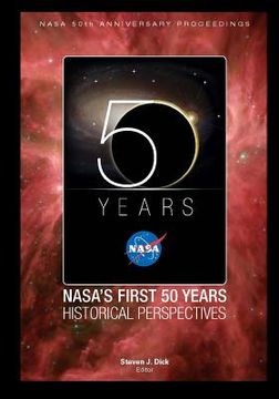 portada NASA's First 50 Years Historical Perspectives: NASA 50th Anniversary Proceedings (en Inglés)