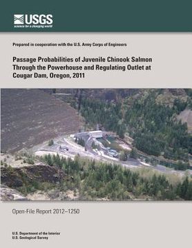 portada Passage Probabilities of Juvenile Chinook Salmon Through the Powerhouse and Regulating Outlet at Cougar Dam, Oregon, 2011 (en Inglés)