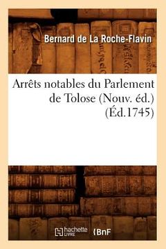 portada Arrêts Notables Du Parlement de Tolose (Nouv. Éd.) (Éd.1745) (en Francés)