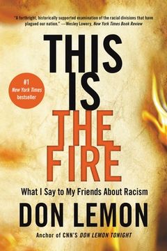 portada This is the Fire: What i say to my Friends About Racism (in English)