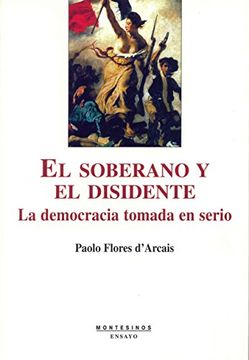 portada El Soberano y el Disidente. La Democracia Tomada en Serio (Ensayo) (in Spanish)