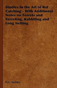 portada studies in the art of rat catching - with additional notes on ferrets and ferreting, rabbiting and long netting (en Inglés)