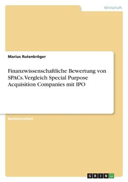 portada Finanzwissenschaftliche Bewertung von SPACs. Vergleich Special Purpose Acquisition Companies mit IPO (en Alemán)