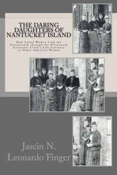 portada The Daring Daughters of Nantucket Island: How Island Women from the Seventeenth through the Nineteenth Centuries Lived a Life Contrary to Other American Women (en Inglés)